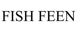 FISH FEEN