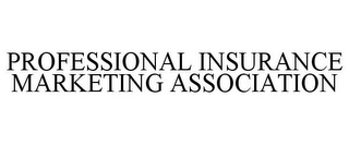 PROFESSIONAL INSURANCE MARKETING ASSOCIATION