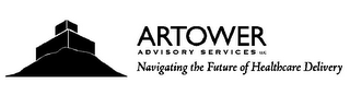 ARTOWER ADVISORY SERVICES LLC NAVIGATING THE FUTURE OF HEALTHCARE DELIVERY