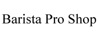 BARISTA PRO SHOP