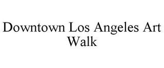 DOWNTOWN LOS ANGELES ART WALK