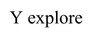 Y EXPLORE