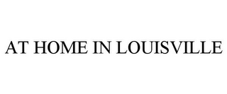 AT HOME IN LOUISVILLE