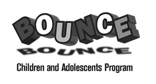 BOUNCE BOUNCE CHILDREN AND ADOLESCENTS PROGRAM