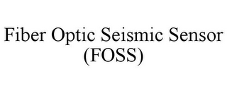 FIBER OPTIC SEISMIC SENSOR (FOSS)