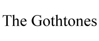 THE GOTHTONES