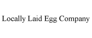 LOCALLY LAID EGG COMPANY