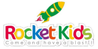ROCKET KIDS COME AND HAVE A BLAST!