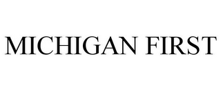 MICHIGAN FIRST