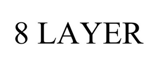 8 LAYER