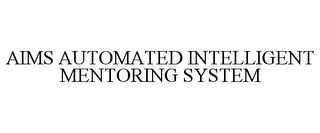 AIMS AUTOMATED INTELLIGENT MENTORING SYSTEM