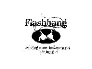 FLASHBANG NOTHING COMES BETWEEN A GIRL AND HER GUN