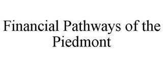 FINANCIAL PATHWAYS OF THE PIEDMONT