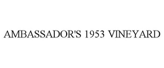 AMBASSADOR'S 1953 VINEYARD