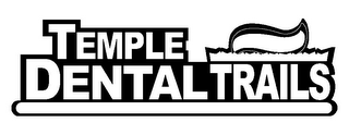 TEMPLE DENTAL TRAILS
