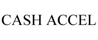 CASH ACCEL