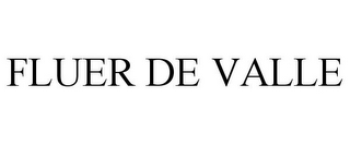 FLUER DE VALLE