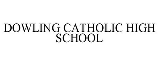 DOWLING CATHOLIC HIGH SCHOOL