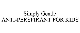 SIMPLY GENTLE ANTI-PERSPIRANT FOR KIDS