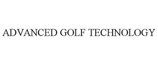 ADVANCED GOLF TECHNOLOGY