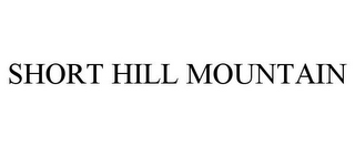 SHORT HILL MOUNTAIN