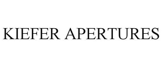 KIEFER APERTURES