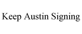 KEEP AUSTIN SIGNING