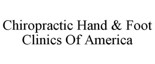 CHIROPRACTIC HAND & FOOT CLINICS OF AMERICA