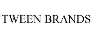 TWEEN BRANDS