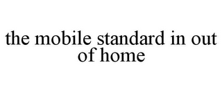 THE MOBILE STANDARD IN OUT OF HOME