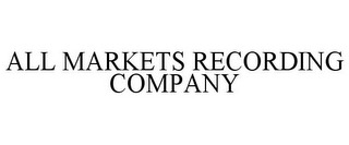 ALL MARKETS RECORDING COMPANY