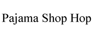 PAJAMA SHOP HOP