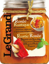 LEGRAND SAUCE ROSÉE RUSTIQUE AUX TOMATES SÉCHÉES, OIGNONS ET POIVRONS ROUGES RÔTIS RUSTIC ROSÉE SAUCE WITH SUN-DRIED TOMATOES, ONIONS & ROASTED RED PEPPERS