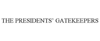 THE PRESIDENTS' GATEKEEPERS