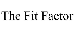 THE FIT FACTOR