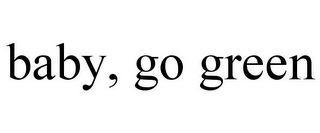 BABY, GO GREEN