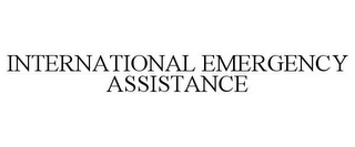 INTERNATIONAL EMERGENCY ASSISTANCE