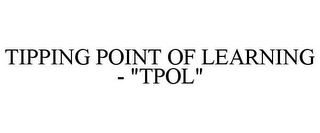 TIPPING POINT OF LEARNING - "TPOL"