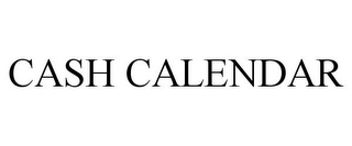 CASH CALENDAR