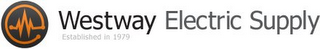 WE WESTWAY ELECTRIC SUPPLY ESTABLISHED IN 1979