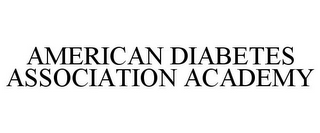 AMERICAN DIABETES ASSOCIATION ACADEMY