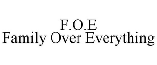 F.O.E FAMILY OVER EVERYTHING