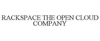 RACKSPACE THE OPEN CLOUD COMPANY