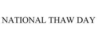 NATIONAL THAW DAY