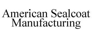 AMERICAN SEALCOAT MANUFACTURING