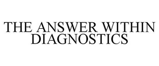 THE ANSWER WITHIN DIAGNOSTICS