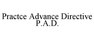 PRACTCE ADVANCE DIRECTIVE P.A.D.