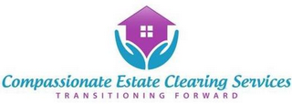 COMPASSIONATE ESTATE CLEARING SERVICES TRANSITIONING FOWARD