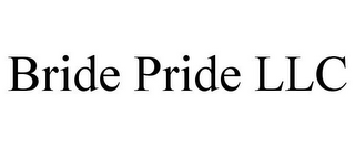 BRIDE PRIDE LLC