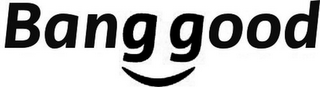 BANG GOOD